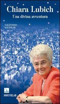 Chiara Lubich. Una divina avventura - Valentino Salvoldi - copertina