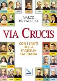 Via Crucis con i santi della famiglia salesiana - Marco Pappalardo - copertina