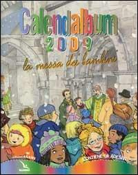 Calendalbum 2009. La messa dei bambini. Ediz. illustrata - copertina