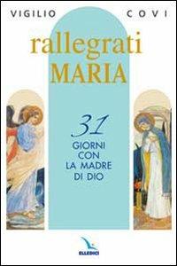 Rallegrati Maria. 31 giorni con la Madre di Dio - Vigilio Covi - copertina