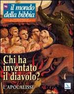 Il mondo della Bibbia (2009). Vol. 1: Chi ha inventato il diavolo? L'Apocalisse