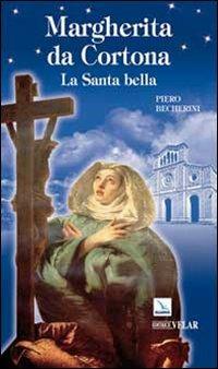 Margherita da Cortona. La santa bella - Piero Becherini - copertina