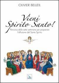 Vieni Spirito Santo! Percorso delle sette settimane per preparare l'effusione del Santo Spirito - Olivier Belleil - copertina