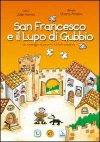 San Francesco e il lupo di Gubbio. Un messaggio di pace fra tutte le creature - Julie Hanna,Chiara Amata - copertina