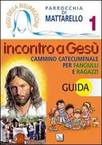 Figli della Risurrezione. Vol. 1: Incontro a Gesù. Guida. Cammino catecumenale per fanciulli e ragazzi - copertina