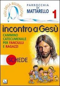 Figli della Risurrezione. Vol. 1: Incontro a Gesù. Schede. Cammino catecumenale per fanciulli e ragazzi - copertina