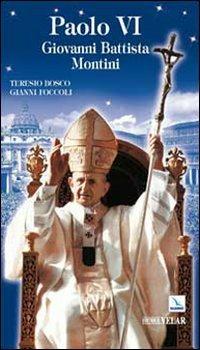 Paolo VI. Giovanni Battista Montini - Teresio Bosco,Gianni Foccoli - copertina