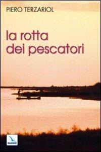 La rotta dei pescatori. Per un rinnovamento della pastorale - Piero Terzariol - copertina