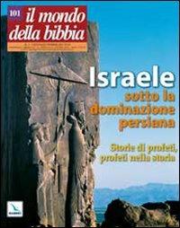 Il mondo della Bibbia (2010). Vol. 1: Israele sotto la dominazione persiana - Storie di profeti, profeti nella storia - copertina