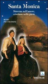 Santa Monica. Materna nell'amore, cristiana nella pietà - Remo Piccolomini - copertina