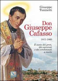 Don Giuseppe Cafasso (1811-1860). Il santo dei preti, dei carcerati e dei condannati a morte - Giuseppe Tuninetti - copertina