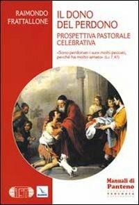 Il dono del perdono. Prospettiva pastorale celebrativa - Raimondo Frattallone - copertina