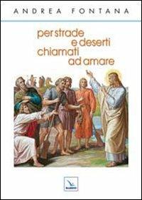 Per strade e deserti, chiamati ad amare - Andrea Fontana - copertina