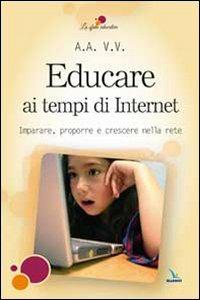 Educare ai tempi di Internet. Imparare, proporre e crescere nella rete - copertina