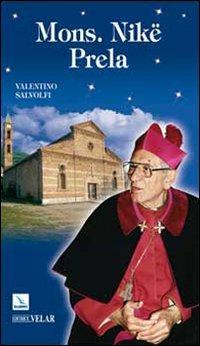 Mons. Nikë Prela. Dono per cristiani e musulmani - Valentino Salvoldi - copertina