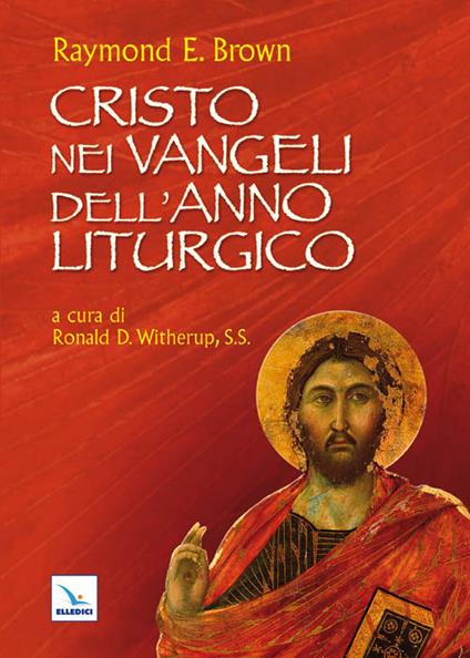 Cristo nei Vangeli dell'anno liturgico - Raymond E. Brown - copertina