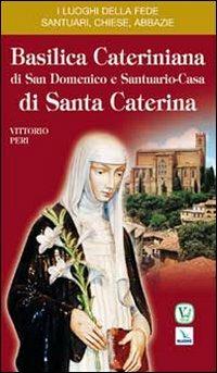 Basilica cateriniana di San Domenico e Santuario-casa di santa Caterina - Vittorio Peri - copertina