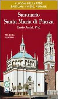 Santuario Santa Maria di Piazza. Busto Arsizio (Va) - Michele Aramini - copertina