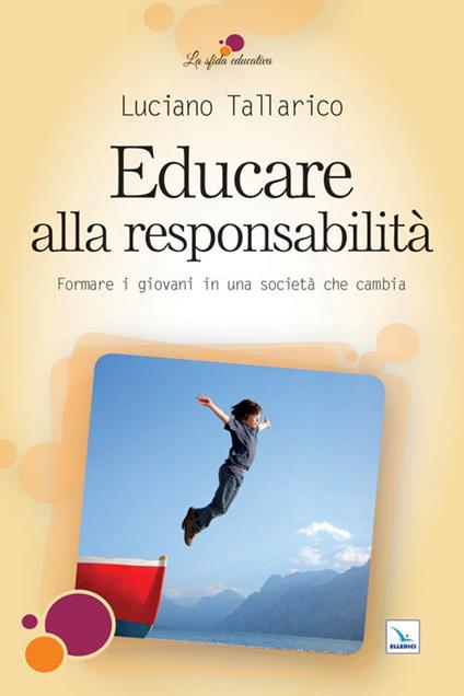 Educare alla responsabilità. Formare i giovani in una società che cambia - Luciano Tallarico - copertina