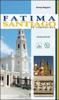 Fatima. Santiago de Compostela. Guida pastorale - Romeo Maggioni - copertina