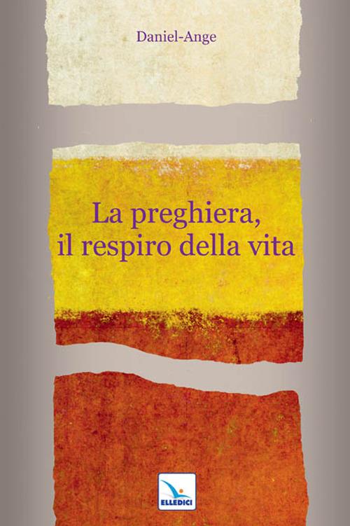 La preghiera, il respiro della vita - Daniel-Ange - copertina