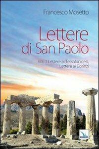 Lettere di San Paolo. Vol. 1: Lettere ai Tessalonicesi. Lettere ai Corinzi - Francesco Mosetto - copertina