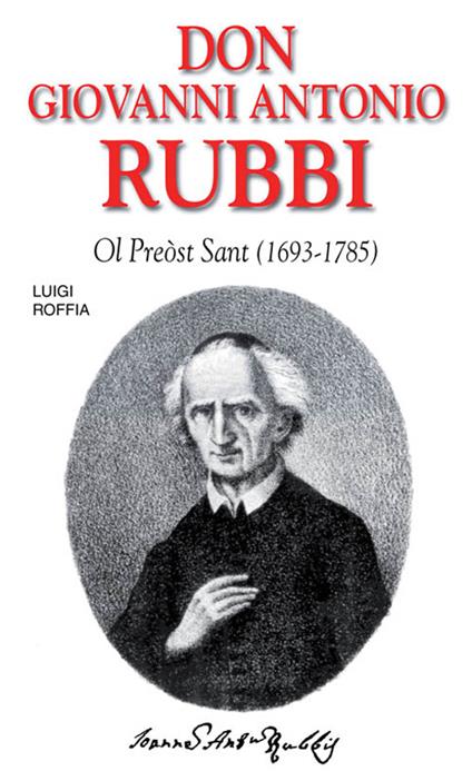Don Giovanni Antonio Rubbi. Ol preòst sant (1693-1785) - Luigi Roffia - copertina