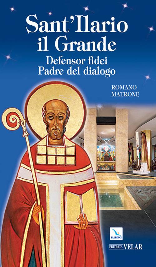 Sant'Ilario il grande. Defensor fidei, padre del dialogo - Romano Matrone - copertina