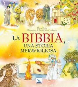 La Bibbia, una storia meravigliosa. Ediz. illustrata