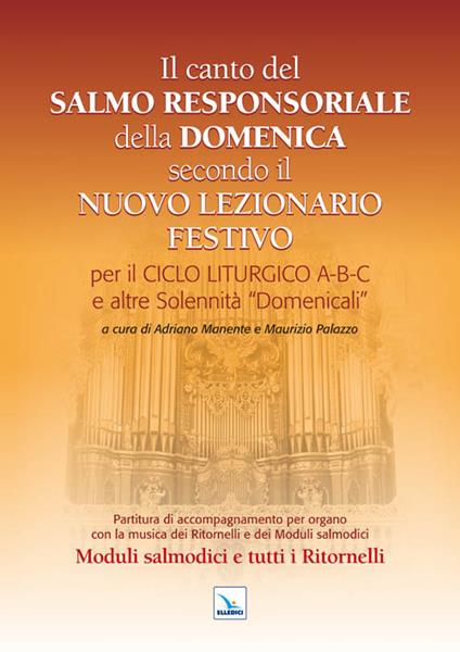 Il Canto del Salmo Responsoriale della Domenica secondo il nuovo Lezionario festivo. Per il ciclo liturgico A-B-C e le altre Solennità "Domenicali» - copertina