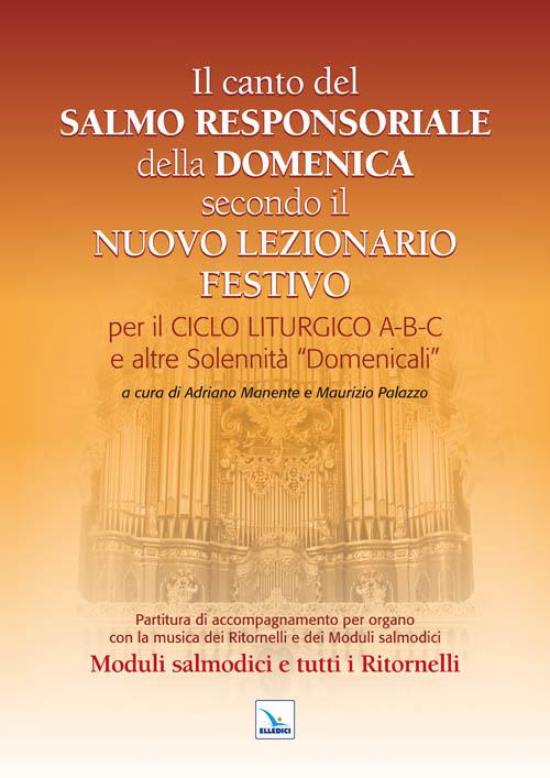 Il Canto del Salmo Responsoriale della Domenica secondo il nuovo Lezionario festivo. Per il ciclo liturgico A-B-C e le altre Solennità "Domenicali» - copertina