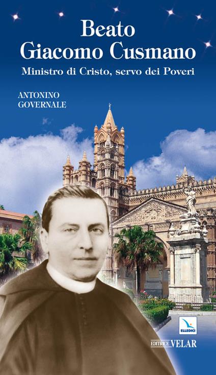Beato Giacomo Cusmano. Ministro di Cristo, servo dei poveri - Antonino Governale - copertina