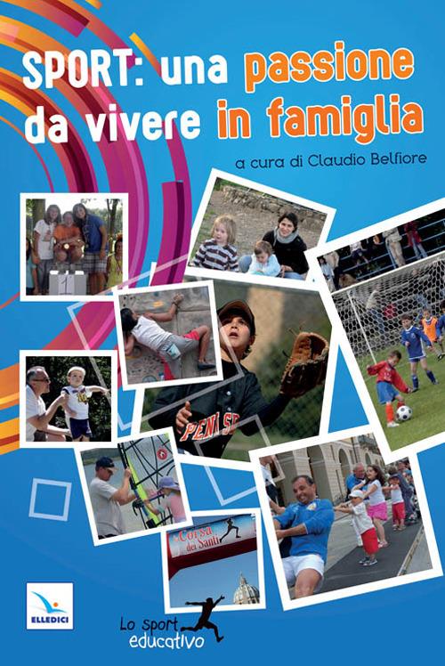 Sport: una passione da vivere in famiglia. Piccoli spunti per vivere lo sport in modo educativo - copertina