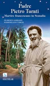 Padre Pietro Turati. Martire francescano in Somalia