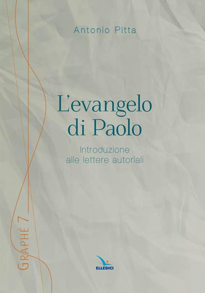 L'evangelo di Paolo. Introduzione alle lettere autoriali - Antonio Pitta - copertina