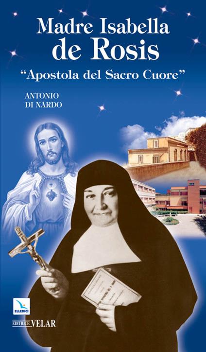 Madre Isabella de Rosis. «Apostola del Sacro Cuore» - Antonio Di Nardo - copertina