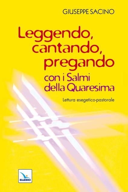 Leggendo, cantando, pregando con i salmi della Quaresima. Lettura esegetico-pastorale - Giuseppe Sacino - copertina