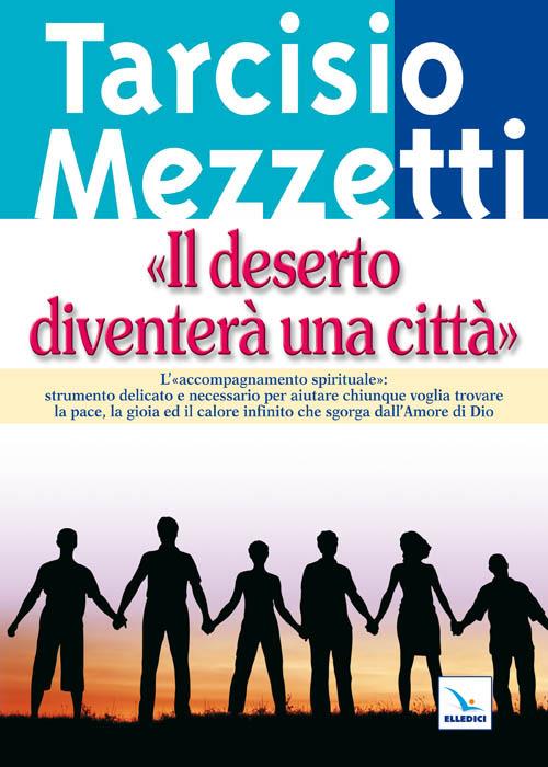 Il deserto diventerà una città. L'accompagnamento spirituale - Tarcisio Mezzetti - copertina