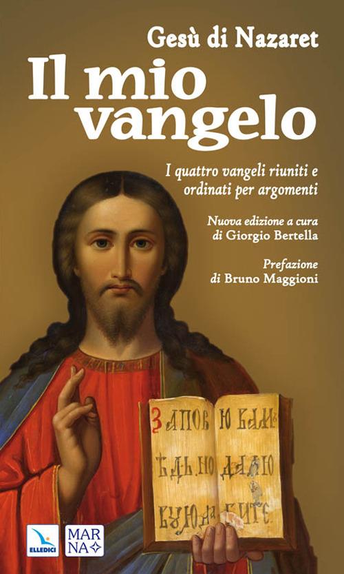 Il mio vangelo. I quattro vangeli riuniti e ordinati per argomenti - copertina