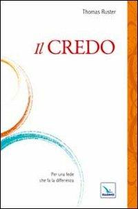 Il Credo. Per una fede che fa la differenza - Thomas Ruster - copertina