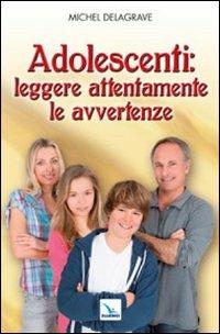 Adolescenti: leggere attentamente le avvertenze - Michel Delagrave - copertina