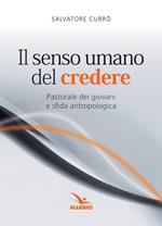 Il senso umano del credere. Pastorale dei giovani e sfida antropologica