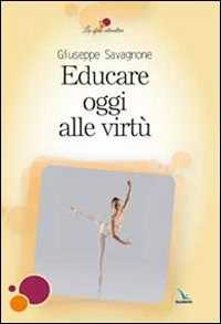 Educare oggi alle virtù