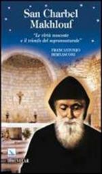 San Charbel Makhlouf. Le virtù nascoste e il trionfo del soprannaturale