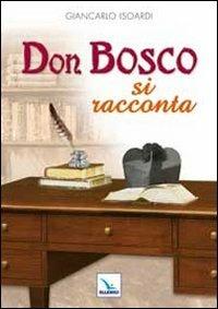 Don Bosco si racconta - Giancarlo Isoardi - copertina