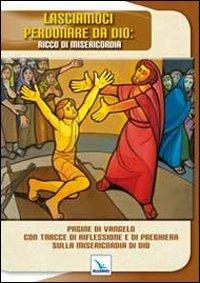 Lasciamoci perdonare da Dio: ricco di misericordia. Pagine di Vangelo con tracce di riflessione e di preghiera sulla misericordia di Dio - Gaetano Brambilla - copertina