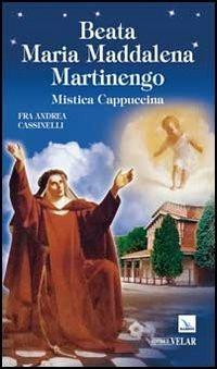 Beata Maria Maddalena Martinengo. Mistica cappuccina - Andrea Cassinelli - copertina