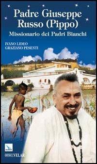 Padre Giuseppe Russo (Pippo). Missionario dei Padri Bianchi - Ivano Lideo,Graziano Pesenti - copertina