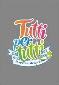 Tutti per tutti. Il segreto dello Xiro. Sussidio per estate ragazzi, grest, campi estivi - copertina