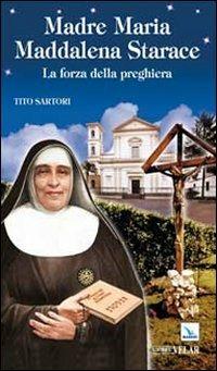 Madre Maria Maddalena Starace. La forza della preghiera - Tito Sartori - copertina